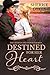 Destined For Her Heart (The Hearts and Heroes Series #3)
