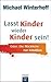 Lasst Kinder wieder Kinder sein! by Michael Winterhoff