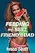 Feeding My Best Friend's Dad (Older Man Younger Woman First T... by Ivana Shaft