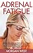 Adrenal Fatigue: Conquer Adrenal Fatigue Naturally - Reset Your Metabolism, Regain Energy And Hormone Balance In Just 7 Days! (Adrenal Reset, Stress, Hormones)
