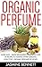 Organic Perfume: Made Easy ...