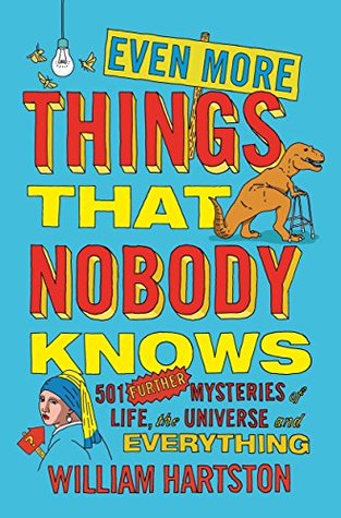 Even More Things That Nobody Knows: 501 Further Mysteries of Life, the Universe and Everything (Kindle Edition)