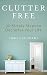 Clutter Free: 10 Simple Way...
