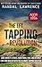 The EFT Tapping Revolution: cure anxiety, stress, addictions, pain, and attract love and wealth with the ultimate tapping solution