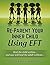 Re-Parent Your Inner Child Using EFT: Heal The Child Within, And You Will Heal The Adult Without