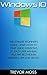 Windows 10: The Ultimate Beginner's Guide - Learn How To Start Using Windows 10, Easy User Manual, Plus The Best Hidden Features, Tips And Tricks! (Windows ... Windows 10 Software, Operating System)