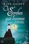 Os Sonhos que Tecemos by Kate Alcott