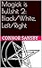 Magick is Bullshit 2: Black...