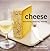 Cheese: Discovering, Exploring, Enjoying