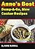 ANNE’S BEST DUMP-&-GO SLOW COOKER RECIPES (Crockpot, Crockpot Recipes, Crock Pot Cookbook, Crock Pot Recipes, Crock Pot, Slow Cooker, Slow Cooker Recipes, Slow Cooker): Over 110 Recipes!! A Must Have