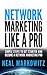 NETWORK MARKETING LIKE A PRO (BUSINESS): Simple Steps To Get Started and Become A Network Marketing Pro (Business Books) (Marketing Strategy Books Book 1)