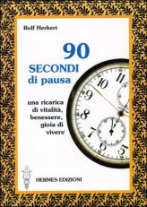 90 SECONDI di pausa - Una ricarica di vitalità, benessere, gioia di vivere