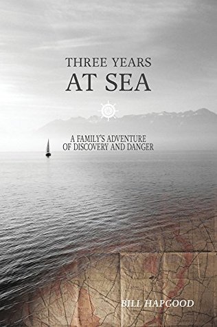 Three Years at Sea: A Family’s Adventure of Danger and Discovery (Kindle Edition)