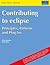 Contributing to Eclipse: Principles, Patterns, and Plug-Ins (The eclipse Series)