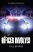 Officer Involved: A Kingman & Reed Novel (Kingman and Reed Novels Book 1)