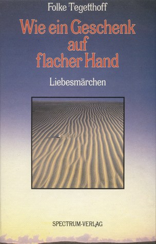 Wie ein Geschenk auf flacher Hand: Liebesmärchen