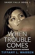 When Trouble Comes: Shady Falls Book 1