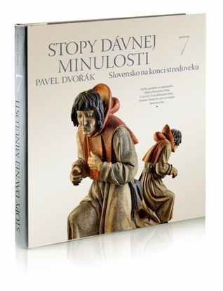 Stopy dávnej minulosti 7 - Slovensko na konci stredoveku (Stopy dávnej minulosti, #7)