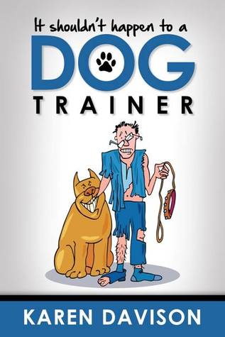 It Shouldn't Happen to a Dog Trainer - Volume 1