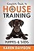 Complete Guide to House Training Puppies and Dogs by Karen Davison Complete Guide to House Training Puppies and Dogs by Karen Davison