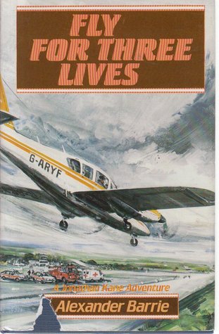 Fly for Three Lives: A Jonathan Kane Adventure