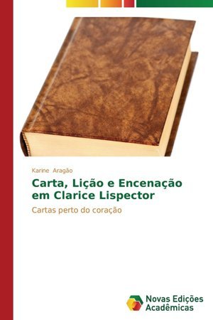 Carta, Lição e Encenação em Clarice Lispector: Cartas perto do coração (Portuguese Edition)