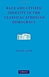 Race and Citizen Identity in the Classical Athenian Democracy Race and Citizen Identity in the Classical Athenian Democracy
