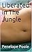 Liberated In The Jungle (Th...