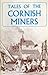 Tales of The Cornish Miners