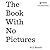 The Book with No Pictures by B.J. Novak