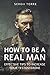 How to be a Real Man: Effective Tips to Increase Your Testosterone, Become Stronger and Activate Masculine Power