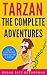 Tarzan : The Complete Adventures: Color Illustrated, Formatted for E-Readers (Unabridged Version)
