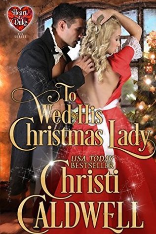 To Wed His Christmas Lady (The Heart of a Duke, #7)