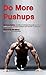Do More Pushups: Maximum Pushup Workout Guide