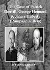 The Case of Patrick Sherrill, George Hennard, & James Huberty (Rampage Killers)
