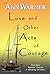 Love and Other Acts of Courage