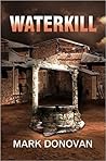 Waterkill by Mark   Donovan