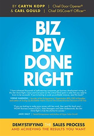 Biz Dev Done Right: Demystifying The Sales Process And Achieving The Results You Want