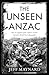 The Unseen Anzac: how an en...