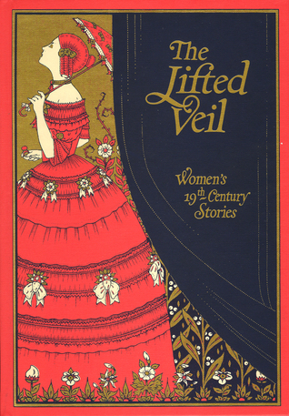 The Lifted Veil: Women's 19th-Century Stories