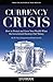 Currency Crisis: How to Protect and Grow Your Wealth When the Government Destroys Our Money
