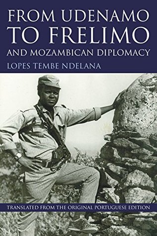 From UDENAMO to FRELIMO and Mozambican Diplomacy