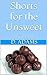Shorts for the Unsweet -- Two: Gay Erotica Stories (The Candy Collection Book 2)