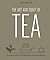 Art and Craft of Tea: An Enthusiast's Guide to Selecting, Brewing, and Serving Exquisite Tea
