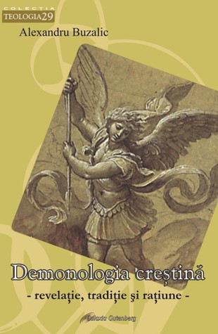 Demonologia crestina. Revelatie, traditie si ratiune