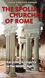 The Spolia Churches of Rome: Recycling Antiquity in the Middle Ages