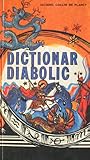 Dictionar diabolic: vol. 1