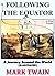 Following the Equator: A Journey Around the World [Annotated & Illustrated]