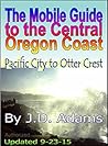 The Mobile Guide to the Central Oregon Coast: Pacific City to Otter Crest