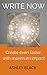 WRITE NOW, Create even faster, with maximum impact (Create harder, richer, faster series Book 2)